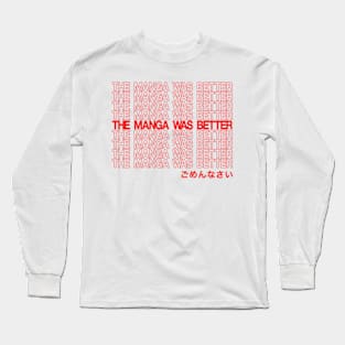 THE MANGA WAS BETTER - im sorry Long Sleeve T-Shirt